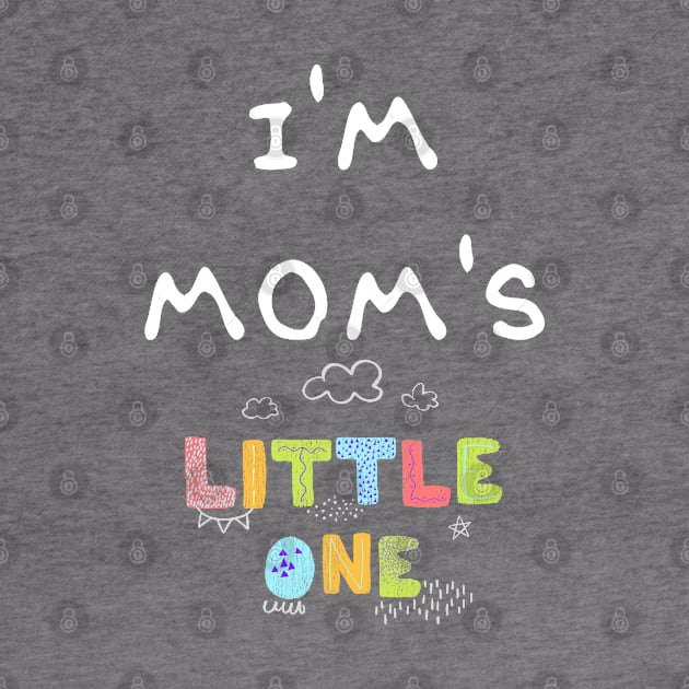 I'm Mom's Little One by Novelty Depot